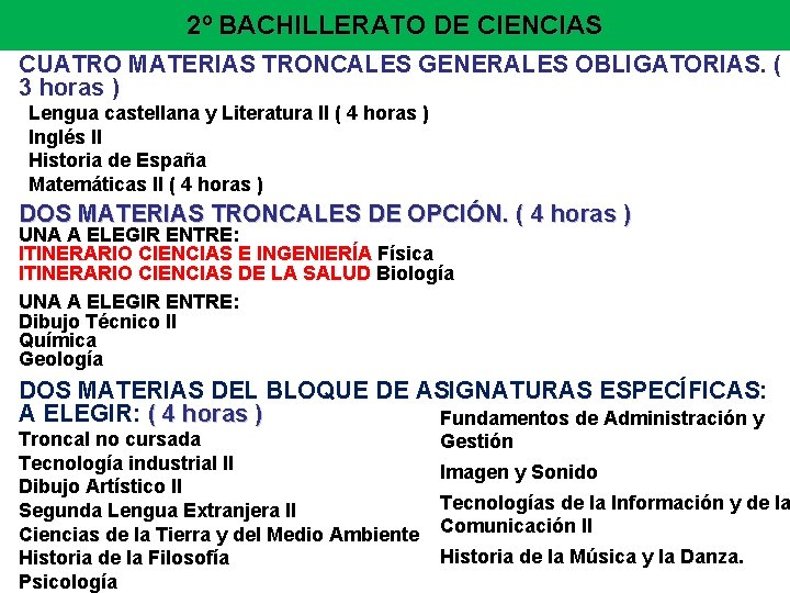 2º BACHILLERATO DE CIENCIAS CUATRO MATERIAS TRONCALES GENERALES OBLIGATORIAS. ( 3 horas ) Lengua