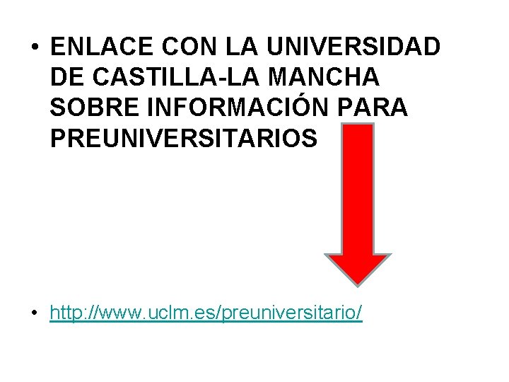  • ENLACE CON LA UNIVERSIDAD DE CASTILLA-LA MANCHA SOBRE INFORMACIÓN PARA PREUNIVERSITARIOS •