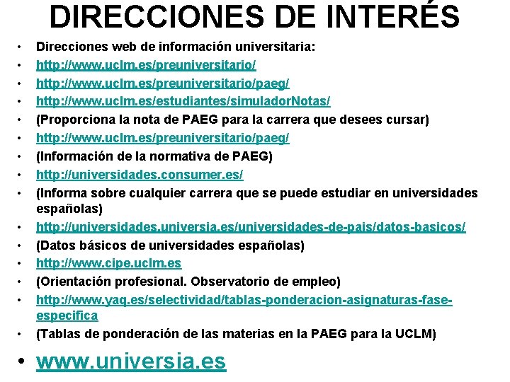 DIRECCIONES DE INTERÉS • • • • Direcciones web de información universitaria: http: //www.