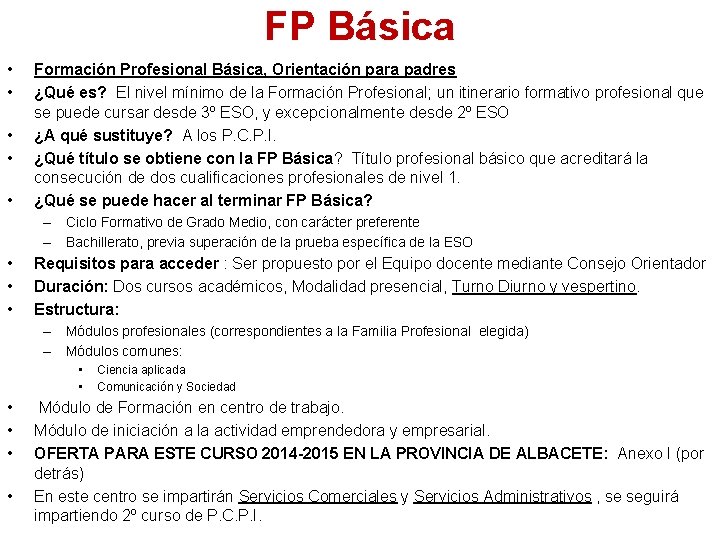 FP Básica • • • Formación Profesional Básica, Orientación para padres ¿Qué es? El