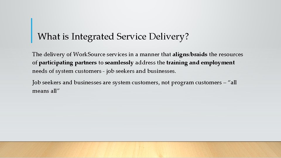 What is Integrated Service Delivery? The delivery of Work. Source services in a manner