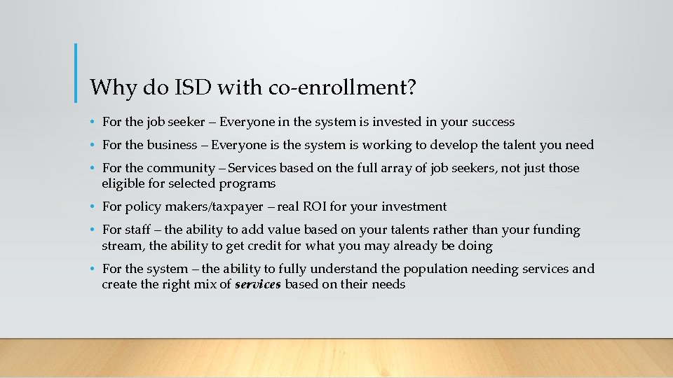 Why do ISD with co-enrollment? • For the job seeker – Everyone in the