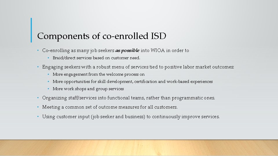 Components of co-enrolled ISD • Co-enrolling as many job seekers as possible into WIOA
