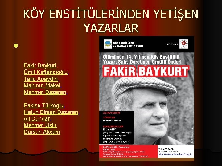 KÖY ENSTİTÜLERİNDEN YETİŞEN YAZARLAR l Fakir Baykurt, Ümit Kaftancıoğlu, Talip Apaydın, Mahmut Makal, Mehmet