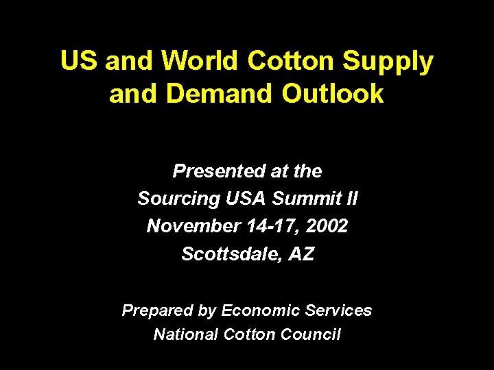 US and World Cotton Supply and Demand Outlook Presented at the Sourcing USA Summit