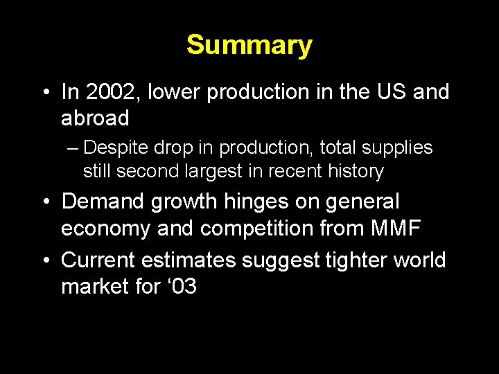 Summary • In 2002, lower production in the US and abroad – Despite drop