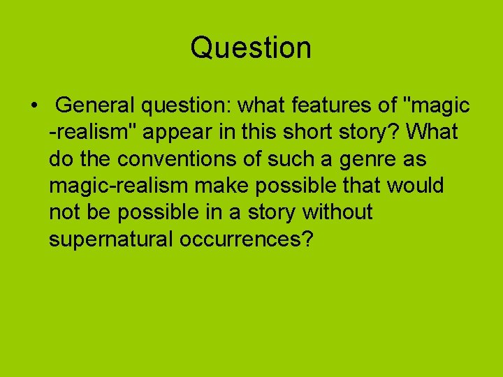 Question • General question: what features of "magic -realism" appear in this short story?