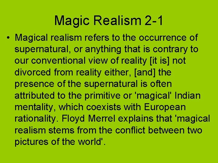 Magic Realism 2 -1 • Magical realism refers to the occurrence of supernatural, or