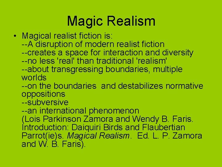 Magic Realism • Magical realist fiction is: --A disruption of modern realist fiction --creates