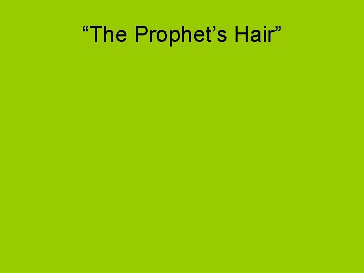 “The Prophet’s Hair” 