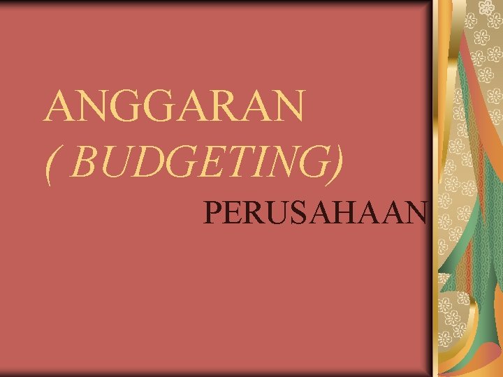 ANGGARAN ( BUDGETING) PERUSAHAAN 