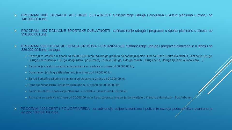 Ø PROGRAM 1006 DONACIJE KULTURNE DJELATNOSTI sufinanciranje udruga i programa u kulturi planirano u Ø PROGRAM 1006 DONACIJE KULTURNE DJELATNOSTI sufinanciranje udruga i programa u kulturi planirano u