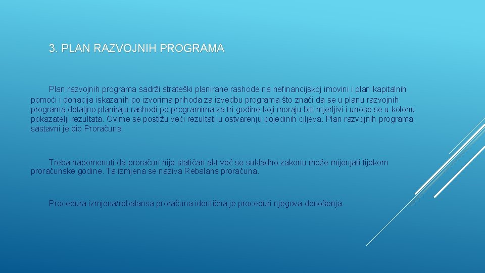 3. PLAN RAZVOJNIH PROGRAMA Plan razvojnih programa sadrži strateški planirane rashode na nefinancijskoj imovini