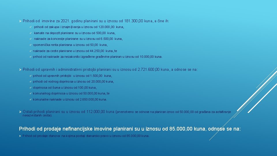 Ø Prihodi od imovine za 2021. godinu planirani su u iznosu od 181. 300, Ø Prihodi od imovine za 2021. godinu planirani su u iznosu od 181. 300,