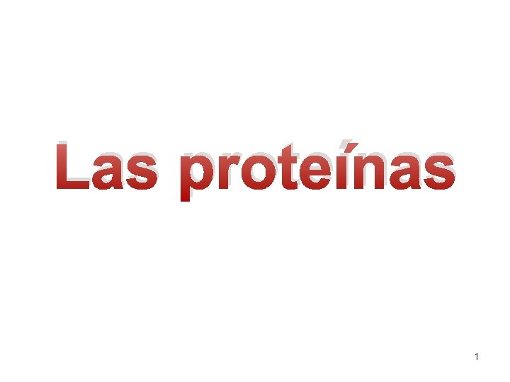 Las proteínas 1 