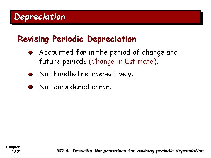 Depreciation Revising Periodic Depreciation Accounted for in the period of change and future periods