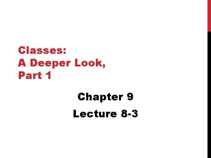 Classes: A Deeper Look, Part 1 Chapter 9 Lecture 8 -3 