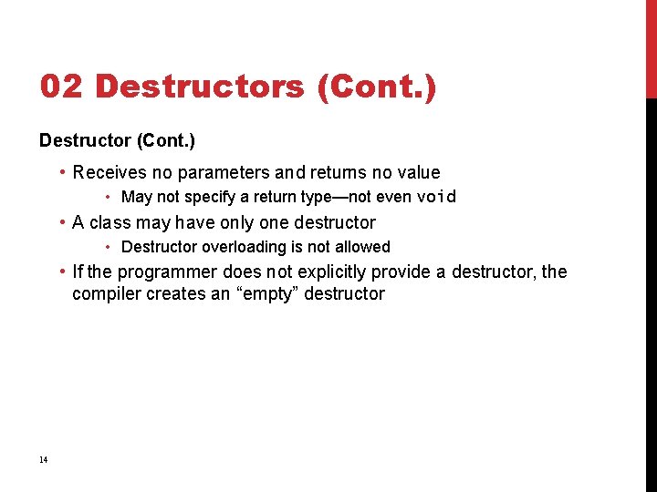 02 Destructors (Cont. ) Destructor (Cont. ) • Receives no parameters and returns no