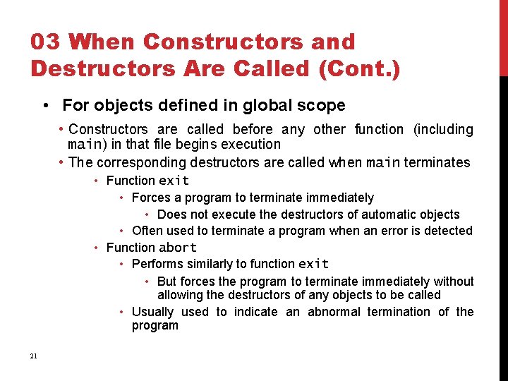 03 When Constructors and Destructors Are Called (Cont. ) • For objects defined in