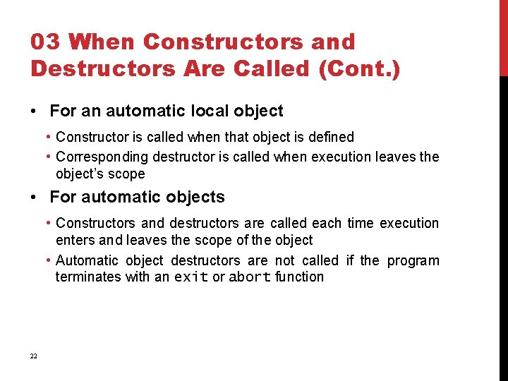 03 When Constructors and Destructors Are Called (Cont. ) • For an automatic local