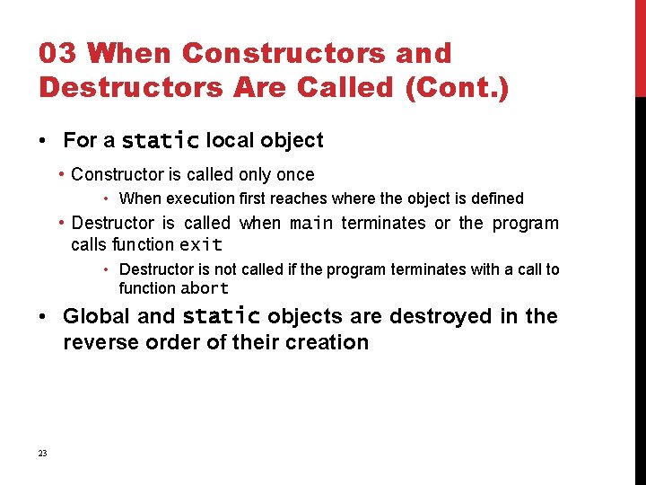 03 When Constructors and Destructors Are Called (Cont. ) • For a static local