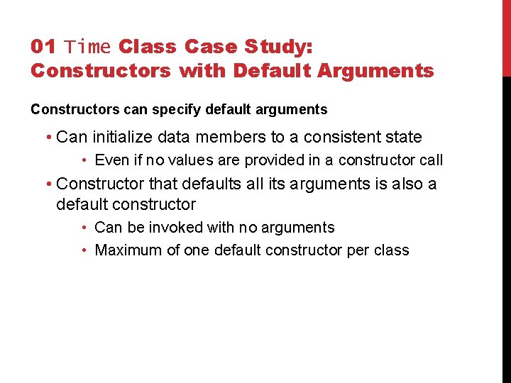 01 Time Class Case Study: Constructors with Default Arguments Constructors can specify default arguments