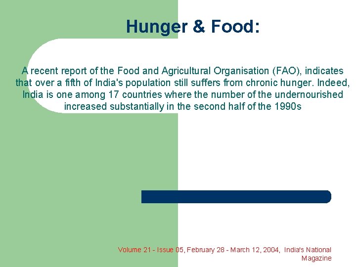 Hunger & Food: A recent report of the Food and Agricultural Organisation (FAO), indicates