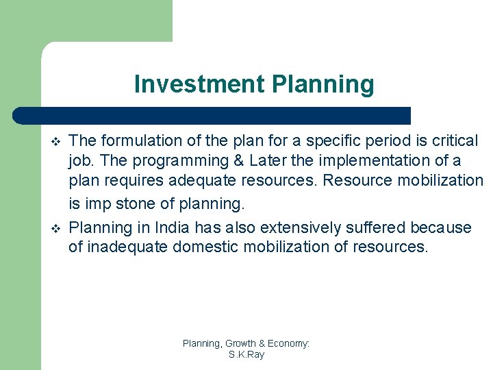 Investment Planning v v The formulation of the plan for a specific period is