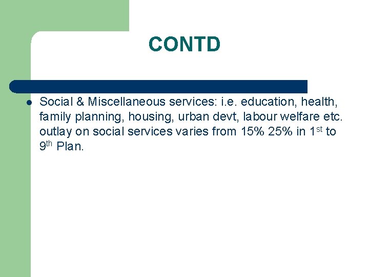 CONTD l Social & Miscellaneous services: i. e. education, health, family planning, housing, urban