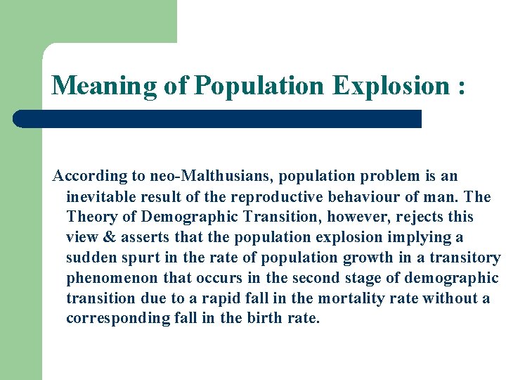 Meaning of Population Explosion : According to neo-Malthusians, population problem is an inevitable result