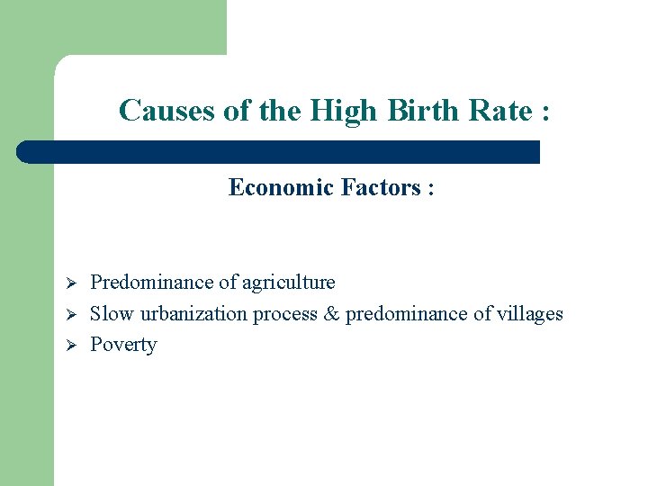 Causes of the High Birth Rate : Economic Factors : Ø Ø Ø Predominance