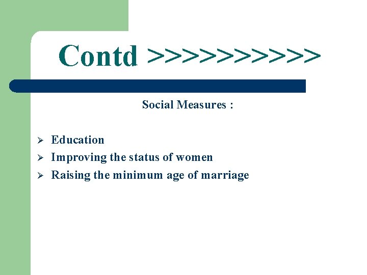 Contd >>>>> Social Measures : Ø Ø Ø Education Improving the status of women