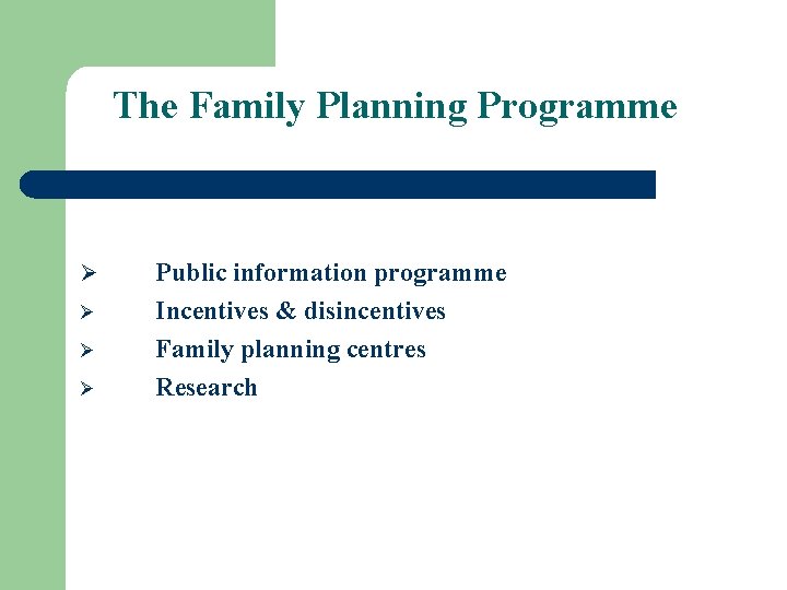 The Family Planning Programme Ø Ø Public information programme Incentives & disincentives Family planning