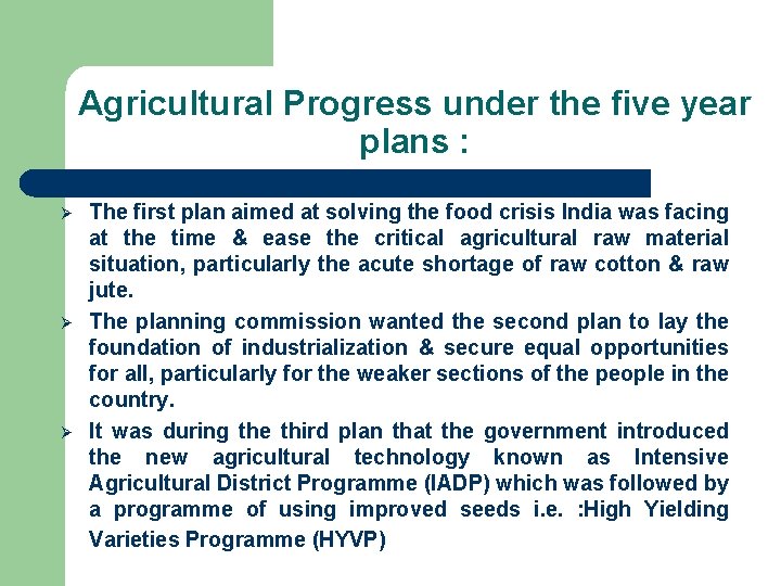 Agricultural Progress under the five year plans : Ø Ø Ø The first plan