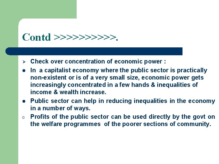 Contd >>>>>. Ø l l o Check over concentration of economic power : In