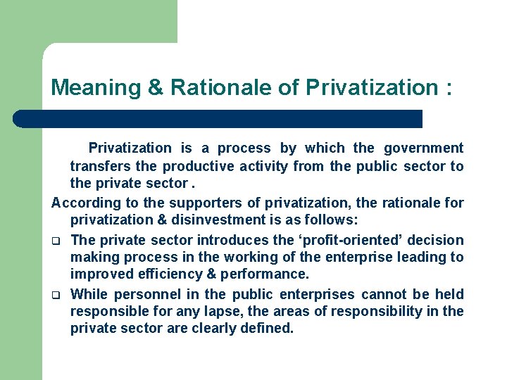 Meaning & Rationale of Privatization : Privatization is a process by which the government