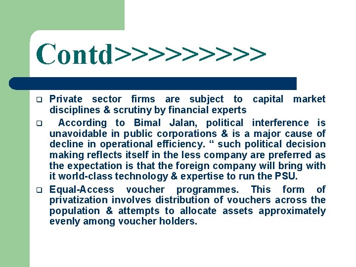 Contd>>>>> q q q Private sector firms are subject to capital market disciplines &