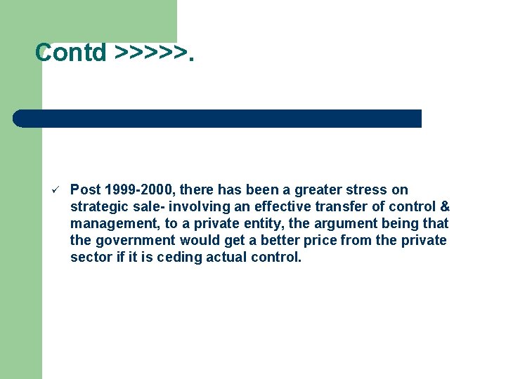 Contd >>>>>. ü Post 1999 -2000, there has been a greater stress on strategic