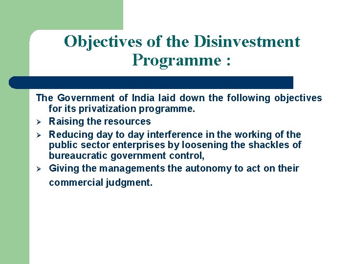 Objectives of the Disinvestment Programme : The Government of India laid down the following