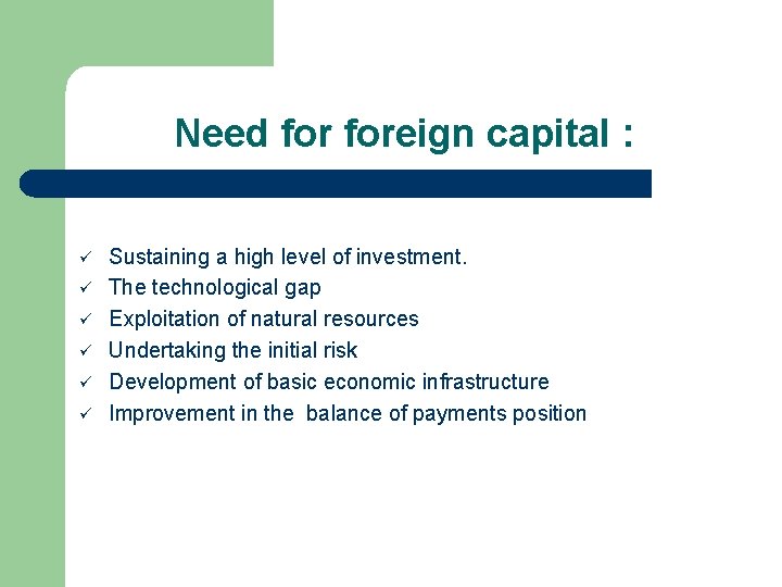 Need foreign capital : ü ü ü Sustaining a high level of investment. The