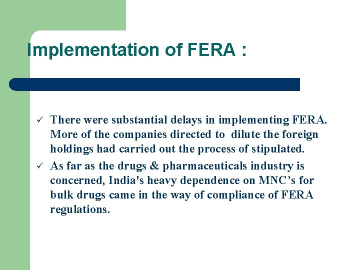 Implementation of FERA : ü ü There were substantial delays in implementing FERA. More