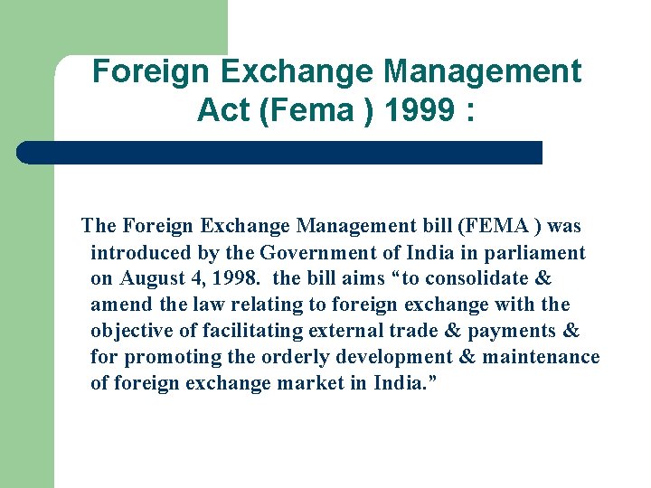 Foreign Exchange Management Act (Fema ) 1999 : The Foreign Exchange Management bill (FEMA