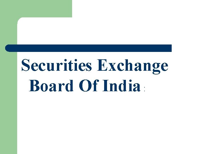 Securities Exchange Board Of India : 