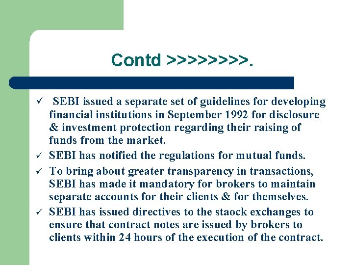 Contd >>>>. ü SEBI issued a separate set of guidelines for developing ü ü