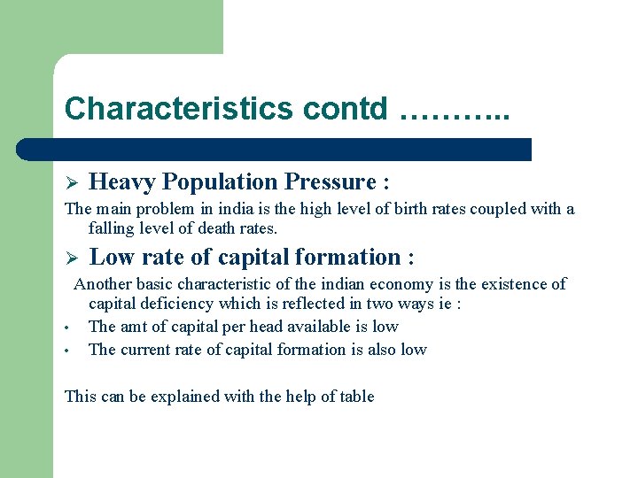 Characteristics contd ………. . Ø Heavy Population Pressure : The main problem in india