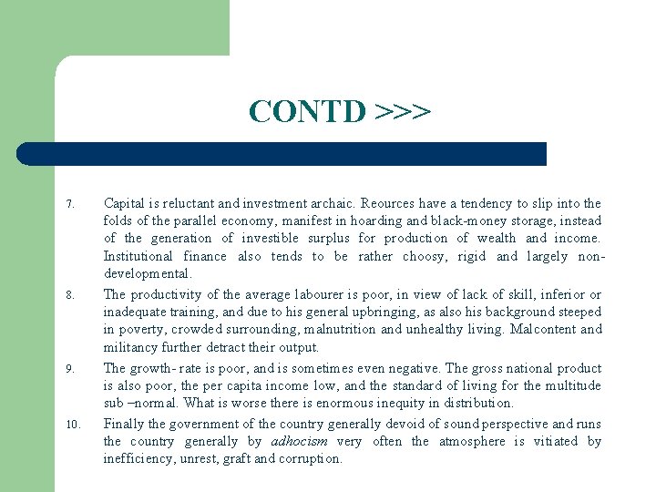 CONTD >>> 7. 8. 9. 10. Capital is reluctant and investment archaic. Reources have