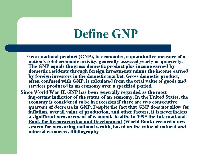 Define GNP Gross national product (GNP), in economics, a quantitative measure of a nation's