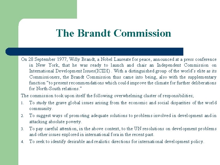 The Brandt Commission On 28 September 1977, Willy Brandt, a Nobel Laureate for peace,