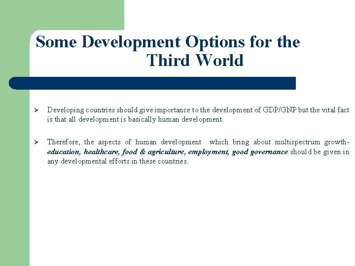 Some Development Options for the Third World Ø Developing countries should give importance to