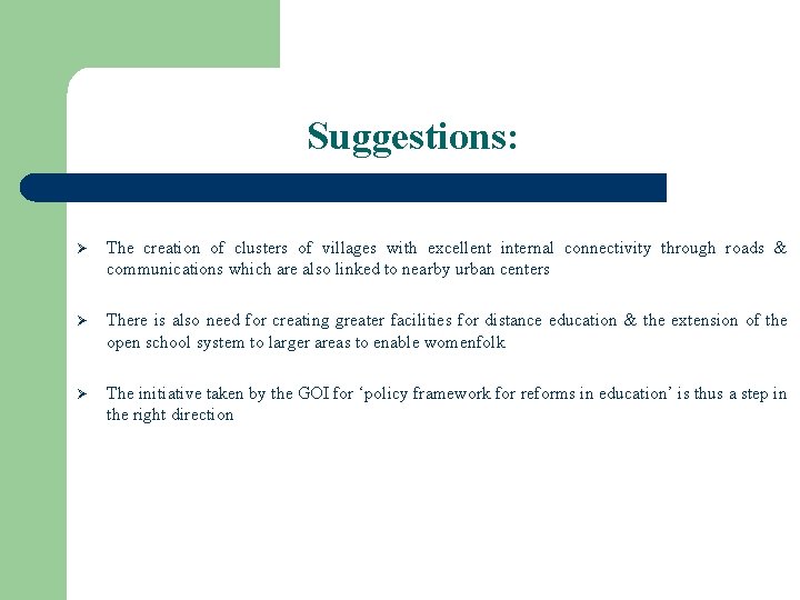 Suggestions: Ø The creation of clusters of villages with excellent internal connectivity through roads